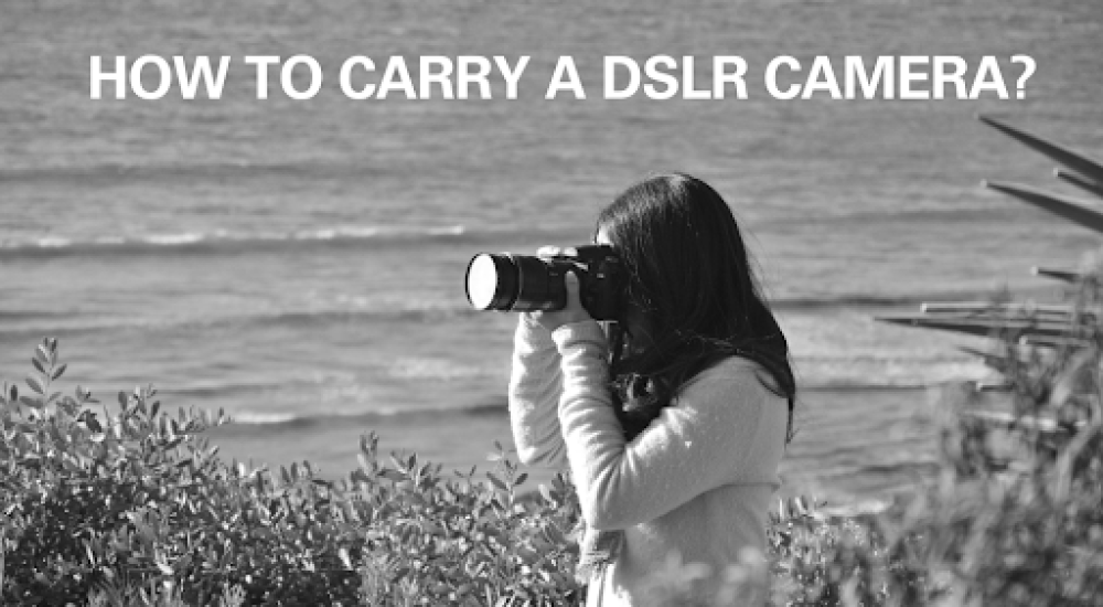 How to carry a DSLR Camera
